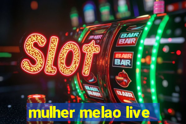 mulher melao live